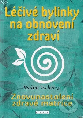 Léčivé bylinky na obnovení zdraví (Znovunastolení zdravé matrice) - kniha z kategorie Alternativní medicína