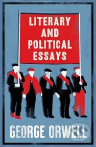 Literary and Political Essays (Annotated Edition) - George Orwell