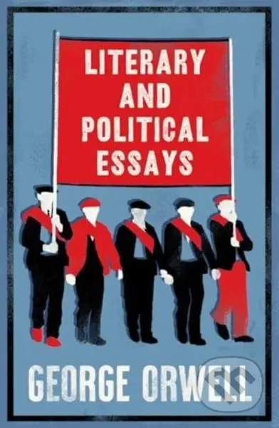 Literary and Political Essays (Annotated Edition) - George Orwell