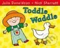 Toddle Waddle - Julia Donaldson