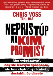 Nepristúp na kompromisy (Ako vyjednávať, aby ste férovým spôsobom, ale bez zbytočných obetí, dosiahli, čo chcete) - kniha z kategorie Psychologie