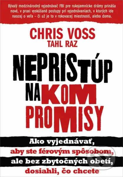 Nepristúp na kompromisy (Ako vyjednávať, aby ste férovým spôsobom, ale bez zbytočných obetí, dosiahli, čo chcete) - kniha z kategorie Psychologie