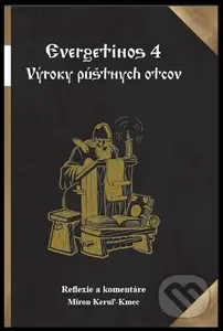 Evergetinos 4 (Výroky púštnych otcov) - Miron Keruľ-Kmec st. - kniha z kategorie Křesťanství