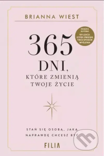 365 dni, które zmienią Twoje życie - Brianna Wiest - kniha z kategorie Psychologie