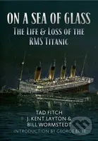 On a Sea of Glass (The Life & Loss of the RMS Titanic) - kniha z kategorie Historie