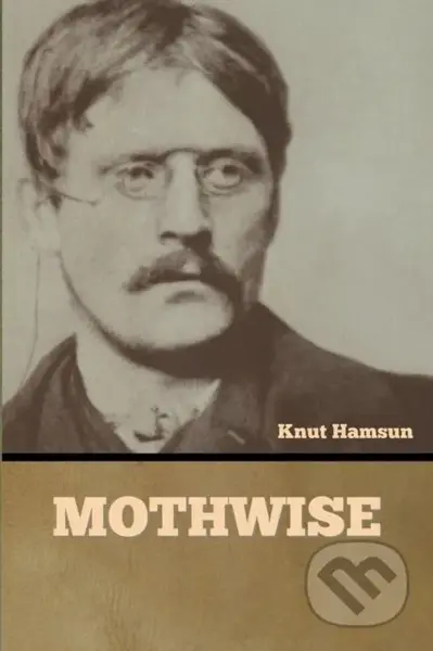 Mothwise - Knut Hamsun - kniha z kategorie Společenská beletrie
