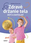 Zdravé držanie tela detí a batoliat - Kathleen Porter