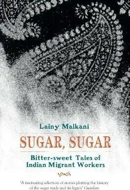 Sugar, Sugar Bittersweet Tales of Indian - Malkani Lainy