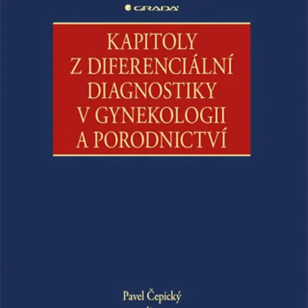 Kapitoly z diferenciální diagnostiky v gynekologii a porodnictví - Pavel Čepický