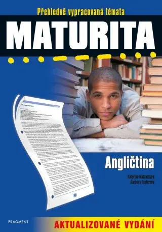 Maturita – Angličtina – aktualizované vydání - Kateřina Matoušková, Barbora Faktorová