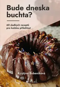 Bude dneska buchta? - Kristýna Bubeníková