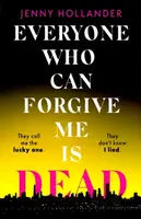 Everyone Who Can Forgive Me is Dead - Jenny Hollander
