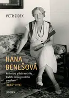 Hana Benešová – Neobyčejný příběh manželky druhého československého prezidenta (1885–1974) - Petr Zídek - e-kniha