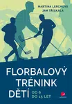 Florbalový trénink dětí - Jan Třískala, Martina Lerchová - e-kniha