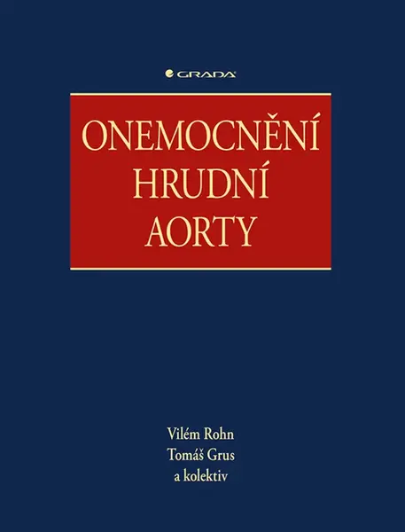 Onemocnění hrudní aorty - kolektiv autorů, Tomáš Grus, Vilém Rohn