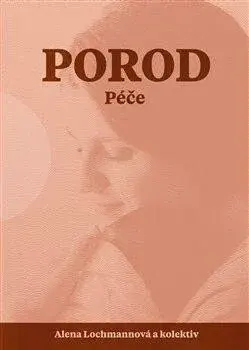 Porod. Péče - Alena Lochmannová