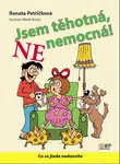 Jsem těhotná, NE nemocná - Renata Petříčková