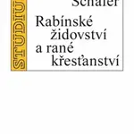 Rabínské židovství a rané křesťanství - Peter Schafer