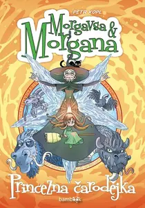 Morgavsa a Morgana - Princezna čarodějka - Petr Kopl