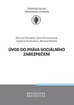 Úvod do práva sociálního zabezpečení - Jana Komendová, Michal Blažek, Michal Smejkal, Vojtěch Kadlubiec