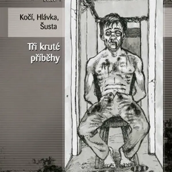 Tři kruté příběhy - Jan Hlávka, Richard Šusta, Jakub Kočí