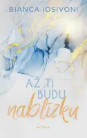 Až ti budu nablízku - Bianca Iosivoni