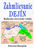 Zahmlievanie dejín - Svätopluk Rastipluk
