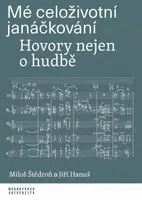 Mé celoživotní janáčkování - Jiří Hanuš, Miloš Štědroň