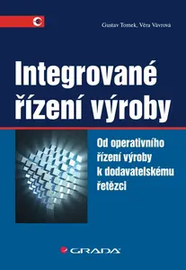 Integrované řízení výroby - Gustav Tomek, Věra Vávrová