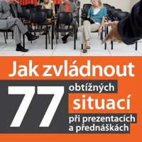 Jak zvládnout 77 obtížných situací při prezentacích a přednáškách - Zdeněk Helcl - e-kniha