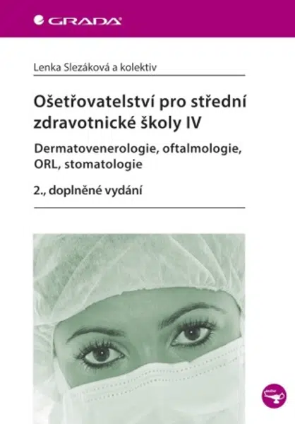 Ošetřovatelství pro střední zdravotnické školy IV - Dermatovenerologie, oftalmologie, ORL, stomatologie - Lenka Slezáková - e-kniha