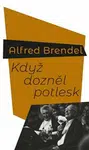 Když dozněl potlesk - Alfred Brendel