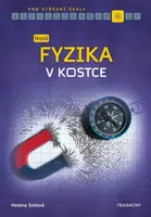 Nová fyzika v kostce pro střední školy - Helena Sixtová, Roman Sixta