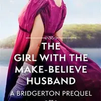 The Girl with the Make-Believe Husband : A Bridgerton Prequel - Julia Quinnová