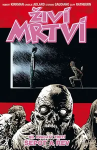 Živí mrtví 23 - Šepot a řev - Robert Kirkman, Charlie Adlard, Cliff Rathburn