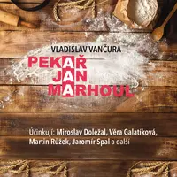 Pekař Jan Marhoul - Vladislav Vančura - audiokniha