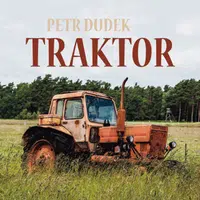 Traktor - Josef Somr, Petr Dudek, Jana Boušková, Václav Kopta, Miroslav Krobot, Miroslav Táborský - audiokniha