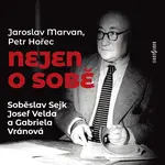 Nejen o sobě - Jaroslav Marvan, Oldřich Petr Hořec - audiokniha