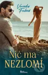 Nič ma nezlomí - Veronika Fecková - kniha z kategorie Společenská beletrie