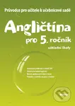Angličtina pro 5. ročník základní školy (Průvodce pro učitele k učebnicové sadě) - kniha z kategorie 2. stupeň