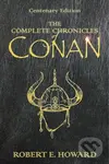 The Complete Chronicles of Conan - Robert E. Howard