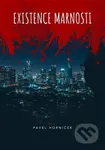 Existence marnosti - Pavel Horníček - kniha z kategorie Beletrie