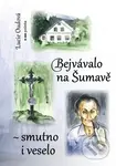 Bejvávalo na Šumavě - smutno i veselo - Lucie Oudová - kniha z kategorie Beletrie