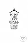 To Die For (Is Fashion Wearing Out the World?) - Lucy Siegle - kniha z kategorie Odborné a naučné