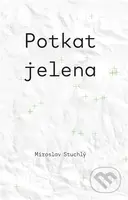 Potkat jelena - Miroslav Stuchlý - kniha z kategorie Poezie