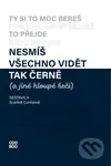 Nesmíš všechno vidět tak černě (a jiné hloupé řeči) - kniha z kategorie Psychologie