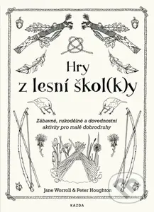 Hry z lesní škol(k)y (Zábavné, rukodělné a dovednostní aktivity pro malé dobrodruhy) - kniha z kategorie Knihy o hrách