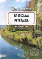 Bratislava Petržalka - Miestna časť Lúky (Ulice a námestia) - kniha z kategorie Historie