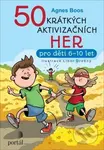 50 krátkých aktivizačních her (pro děti 6-10 let) - Agnes Boos - kniha z kategorie Pro děti