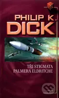 Tři stigmata Palmera Eldritche - Philip K. Dick - kniha z kategorie Sci-fi
